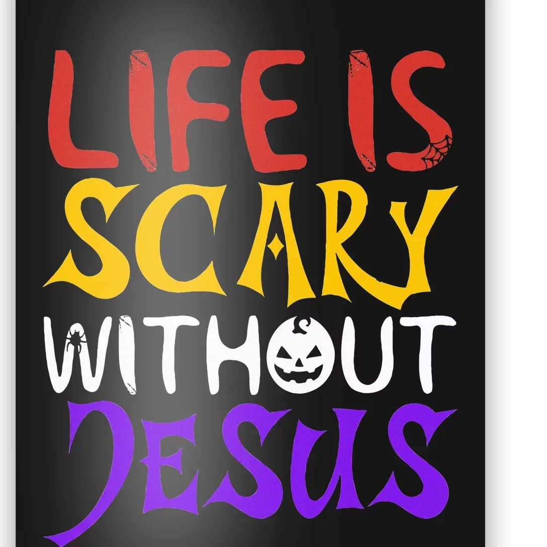 Life Is Scary Without Jesus Funny Christian Faith Halloween Poster