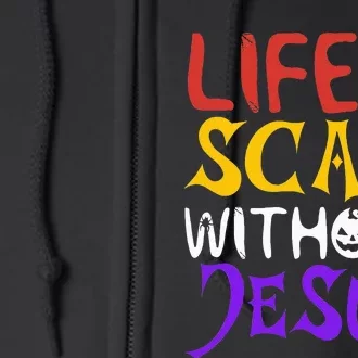 Life Is Scary Without Jesus Funny Christian Faith Halloween Full Zip Hoodie