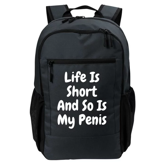 Life Is Short And So Is My Penis Daily Commute Backpack