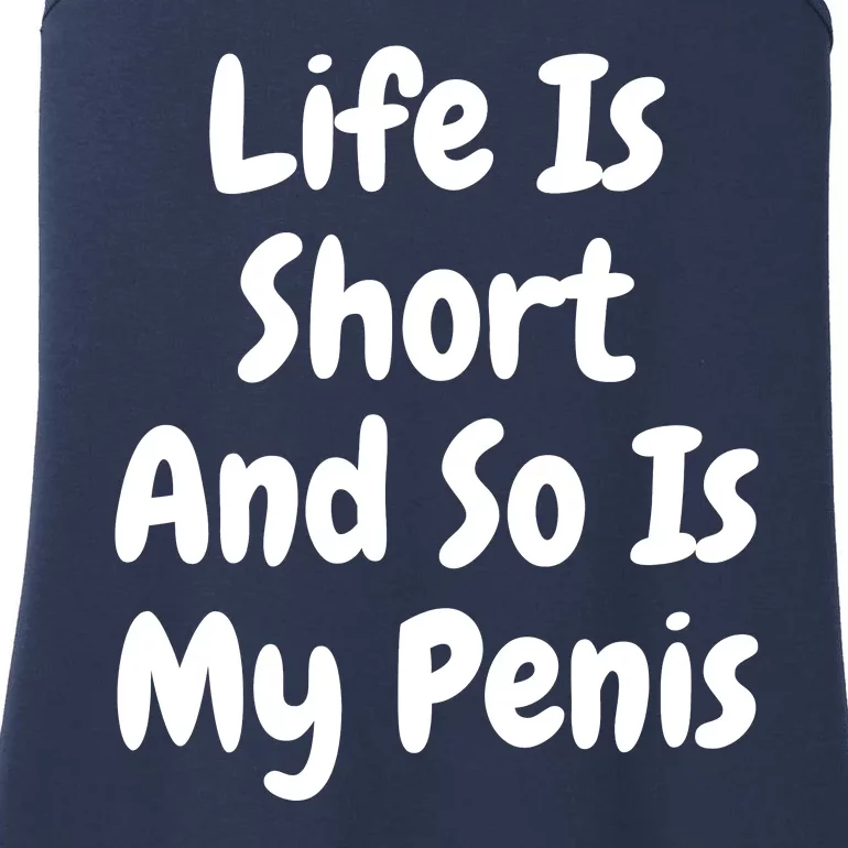 Life Is Short And So Is My Penis Ladies Essential Tank