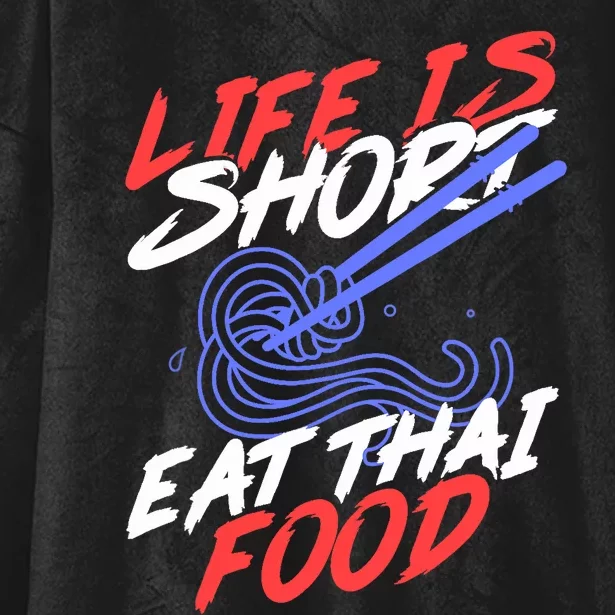 Life Is Short Eat Thai Food | Tom Yam Pad Thai | Thailand Hooded Wearable Blanket