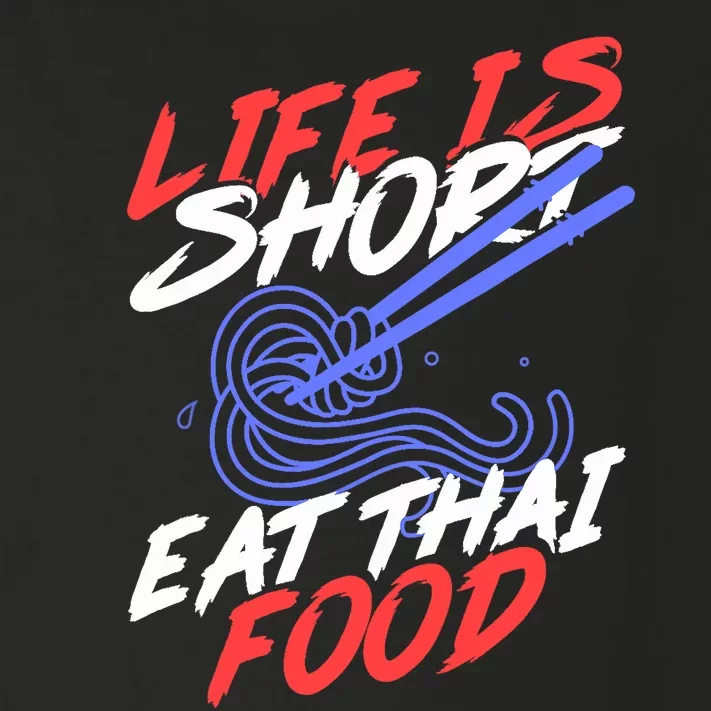 Life Is Short Eat Thai Food | Tom Yam Pad Thai | Thailand Toddler Long Sleeve Shirt