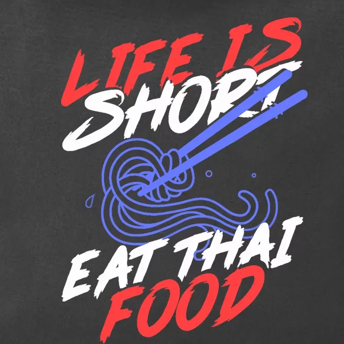 Life Is Short Eat Thai Food | Tom Yam Pad Thai | Thailand Zip Tote Bag