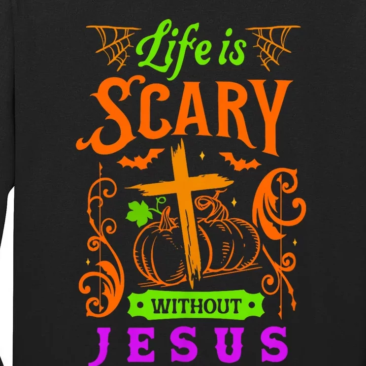 Life Is Scary Without Jesus Christian Halloween Jesus Tall Long Sleeve T-Shirt