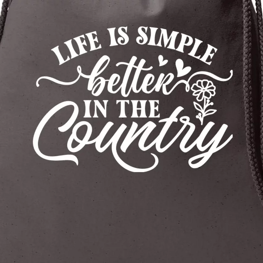 Life Is Simple Better In The Country Drawstring Bag