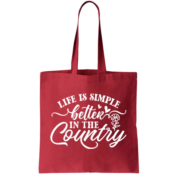 Life Is Simple Better In The Country Tote Bag