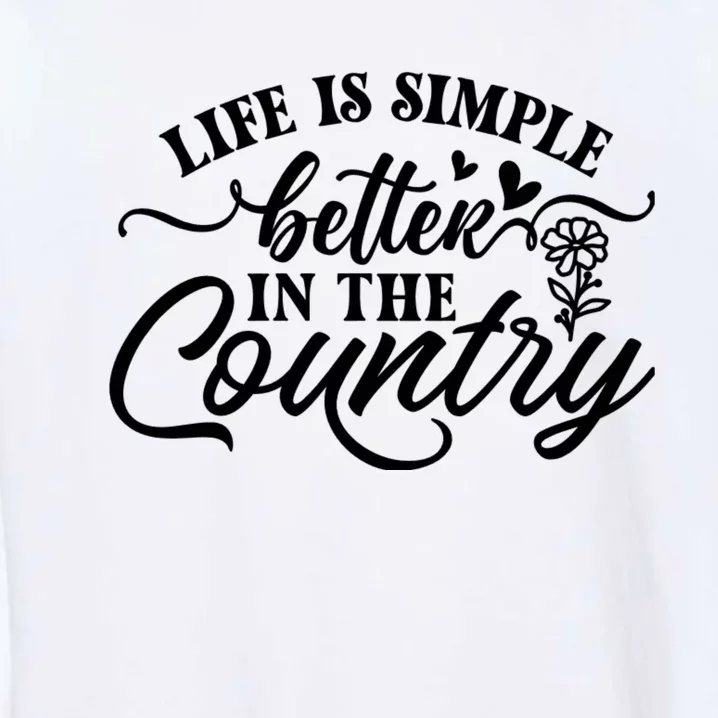 Life Is Simple Better In The Country Garment-Dyed Sweatshirt