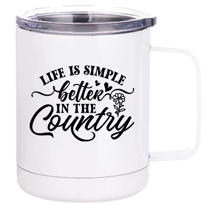 Life Is Simple Better In The Country Front & Back 12oz Stainless Steel Tumbler Cup