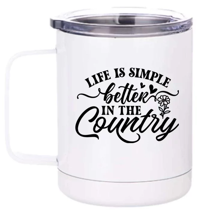 Life Is Simple Better In The Country Front & Back 12oz Stainless Steel Tumbler Cup