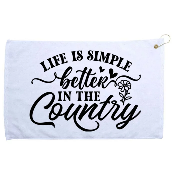 Life Is Simple Better In The Country Grommeted Golf Towel