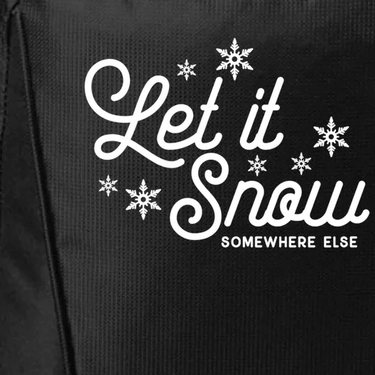 Let It Snow Somewhere Else Funny Christmas Cute Gift City Backpack