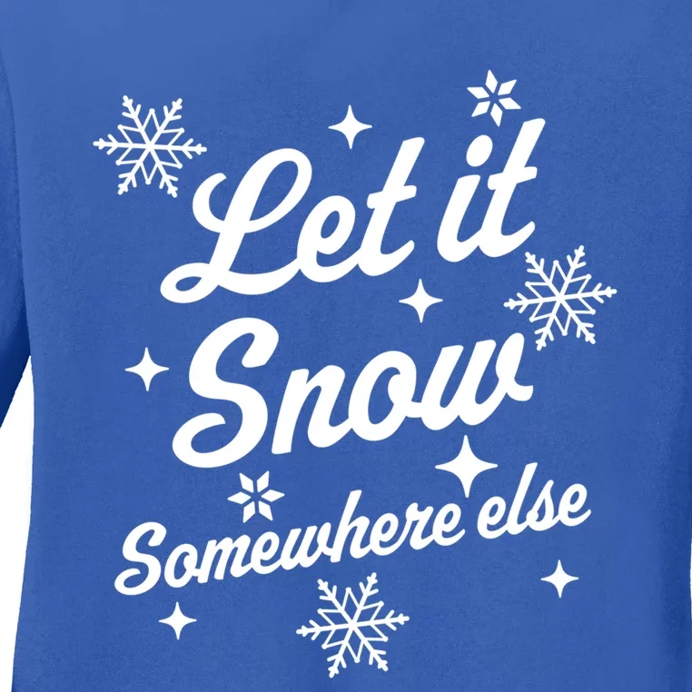 Let It Snow Somewhere Else Funny Sarcastic Ugly Christmas Gift Ladies Long Sleeve Shirt