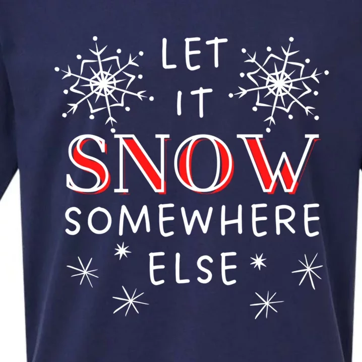 Let It Snow Somewhere Else Funny Sarcastic Ugly Christmas Cool Gift Sueded Cloud Jersey T-Shirt