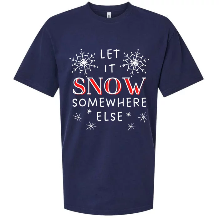 Let It Snow Somewhere Else Funny Sarcastic Ugly Christmas Cool Gift Sueded Cloud Jersey T-Shirt