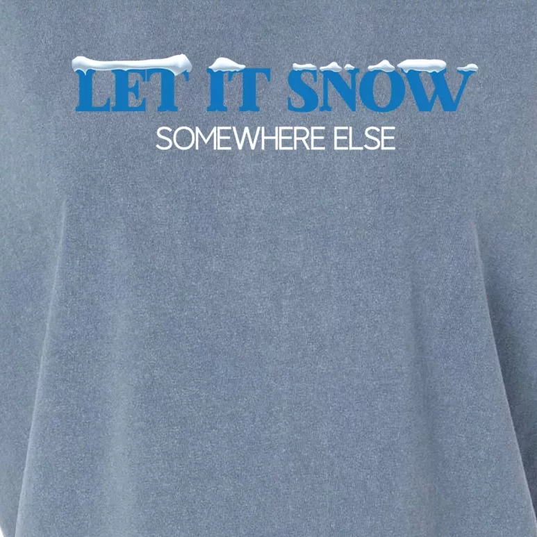 Let It Snow Somewhere Else Hate Winter Christmas Holidays Gift Garment-Dyed Women's Muscle Tee