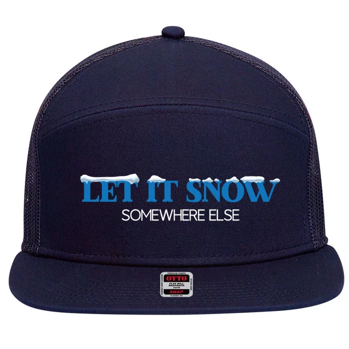 Let It Snow Somewhere Else Hate Winter Christmas Holidays Gift 7 Panel Mesh Trucker Snapback Hat