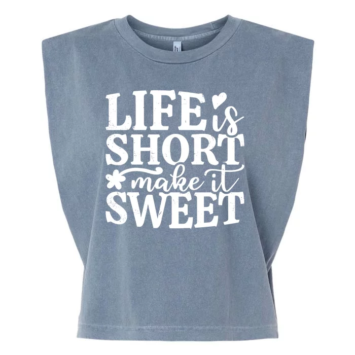 Life Is Short Make It Sweet Inspirational Quote Garment-Dyed Women's Muscle Tee