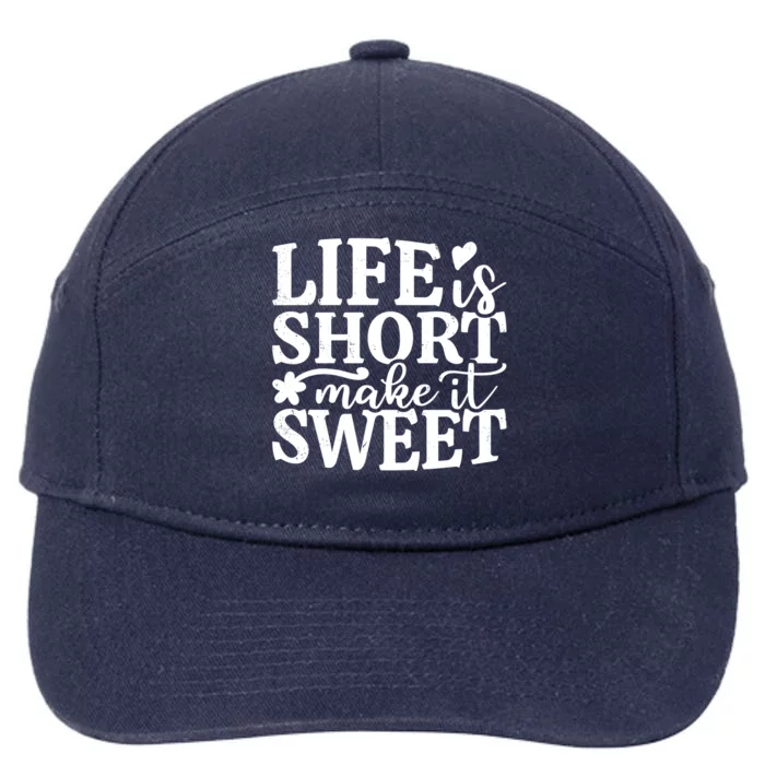 Life Is Short Make It Sweet Inspirational Quote 7-Panel Snapback Hat