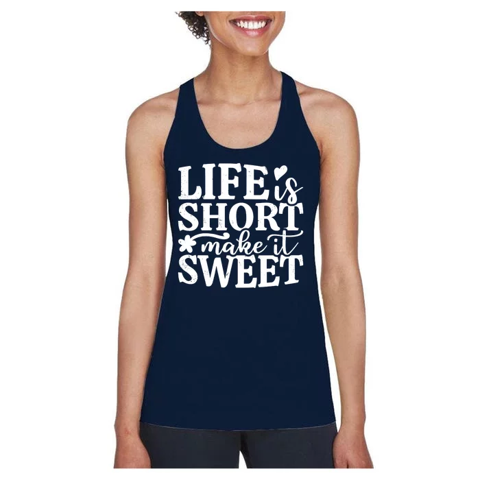 Life Is Short Make It Sweet Inspirational Quote Women's Racerback Tank