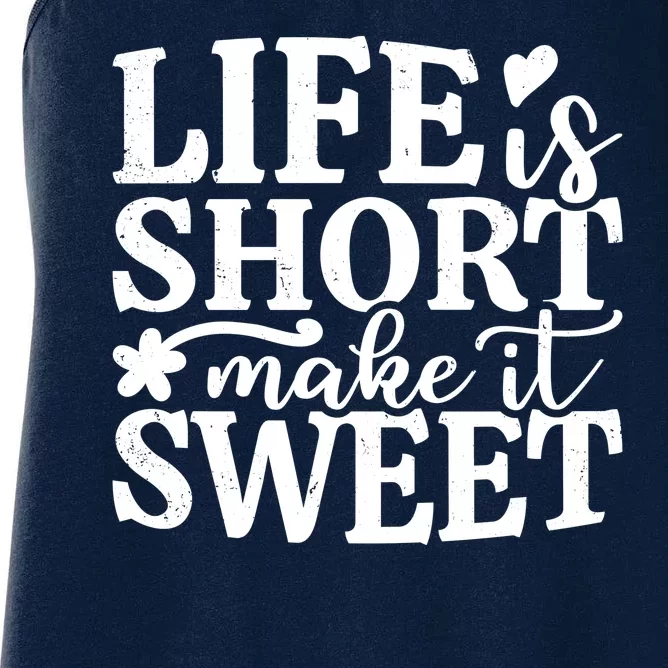 Life Is Short Make It Sweet Inspirational Quote Women's Racerback Tank