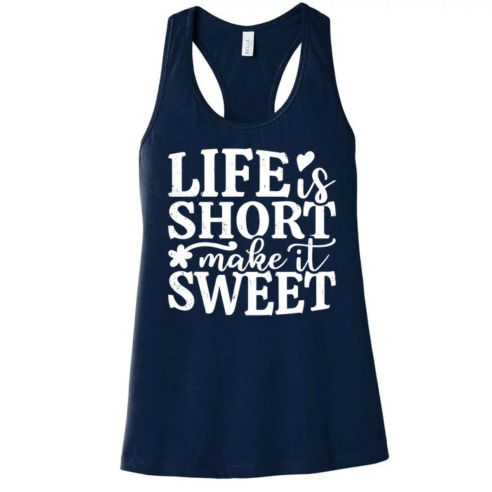 Life Is Short Make It Sweet Inspirational Quote Women's Racerback Tank