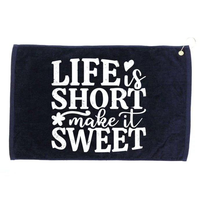 Life Is Short Make It Sweet Inspirational Quote Grommeted Golf Towel