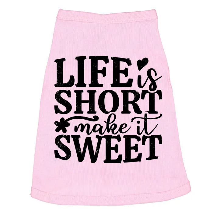 Life Is Short Make It Sweet Inspirational Quote Doggie Tank