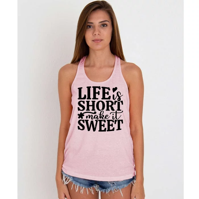 Life Is Short Make It Sweet Inspirational Quote Women's Knotted Racerback Tank