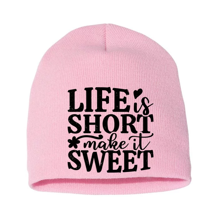 Life Is Short Make It Sweet Inspirational Quote Short Acrylic Beanie