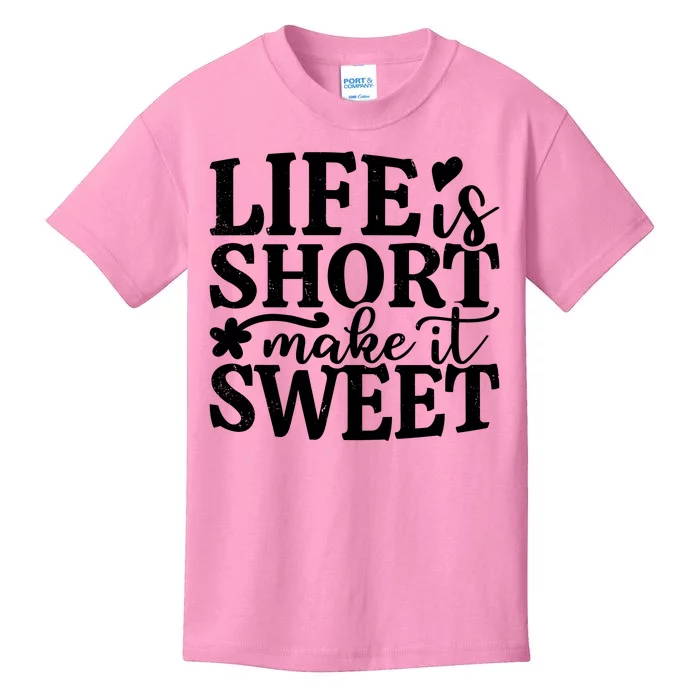 Life Is Short Make It Sweet Inspirational Quote Kids T-Shirt