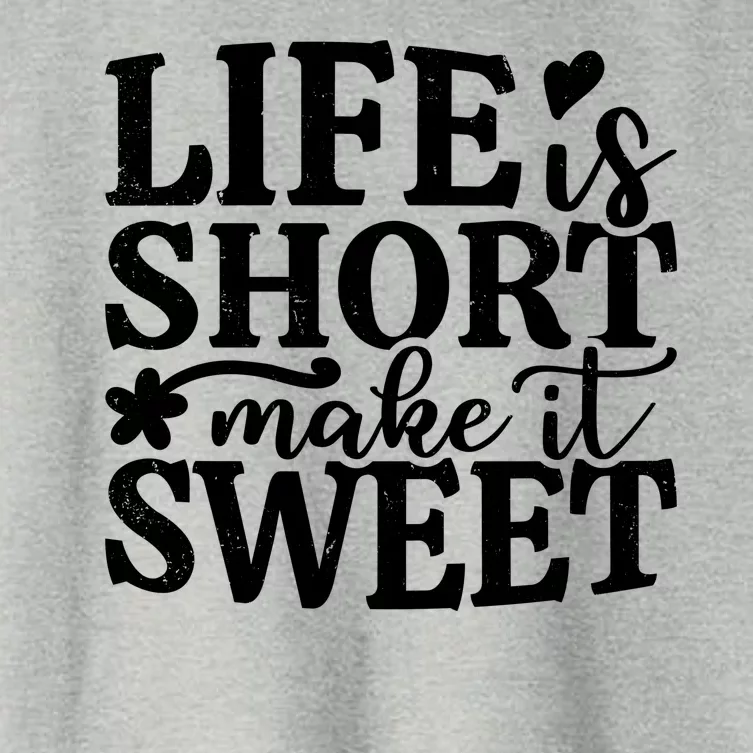 Life Is Short Make It Sweet Inspirational Quote Women's Crop Top Tee