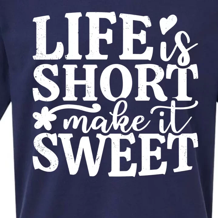 Life Is Short Make It Sweet Inspirational Quote Sueded Cloud Jersey T-Shirt