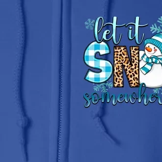 Let It Snow Somewhere Else Snow With Snowflakes Christmas Great Gift Full Zip Hoodie