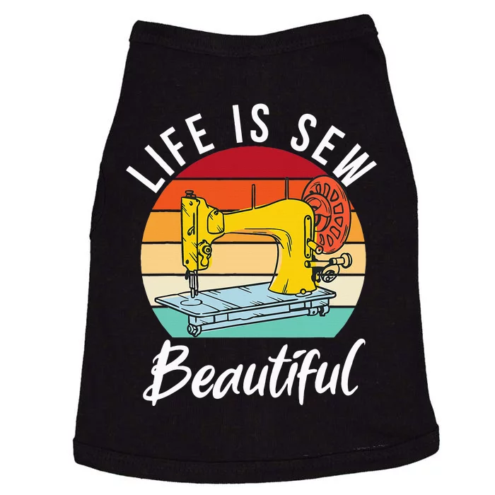 Life is sew Beautiful Sewing Quilting Quilter Sewer Doggie Tank