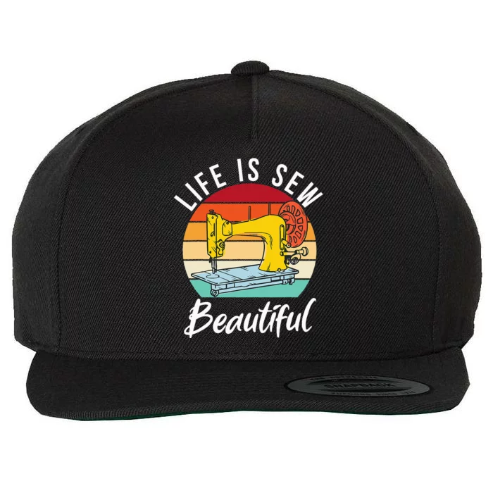 Life is sew Beautiful Sewing Quilting Quilter Sewer Wool Snapback Cap