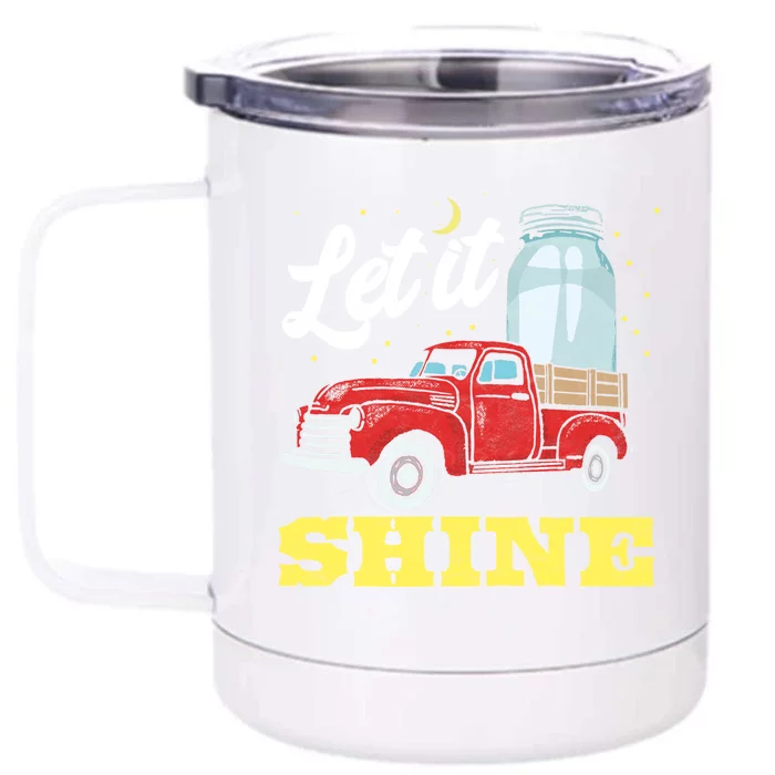 Let It Shine! Vintage Truck Stars Moon And Moonshine Jar Funny Gift Front & Back 12oz Stainless Steel Tumbler Cup