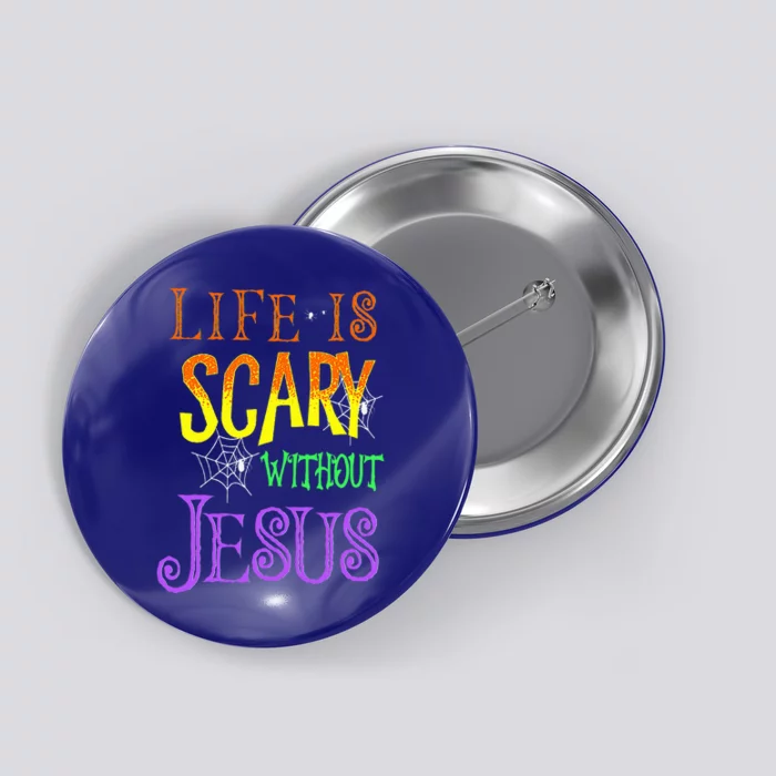 Life Is Scary Without Jesus Halloween Costume Button