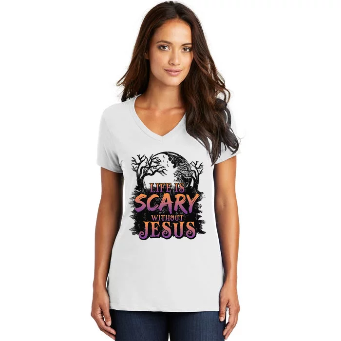 Life Is Scary Without Jesus Funny Halloween Christian Women's V-Neck T-Shirt