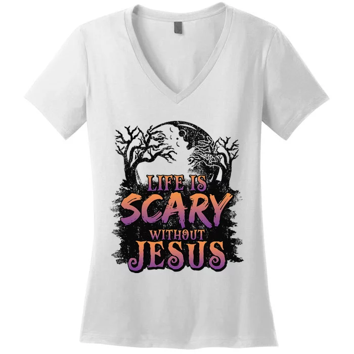 Life Is Scary Without Jesus Funny Halloween Christian Women's V-Neck T-Shirt