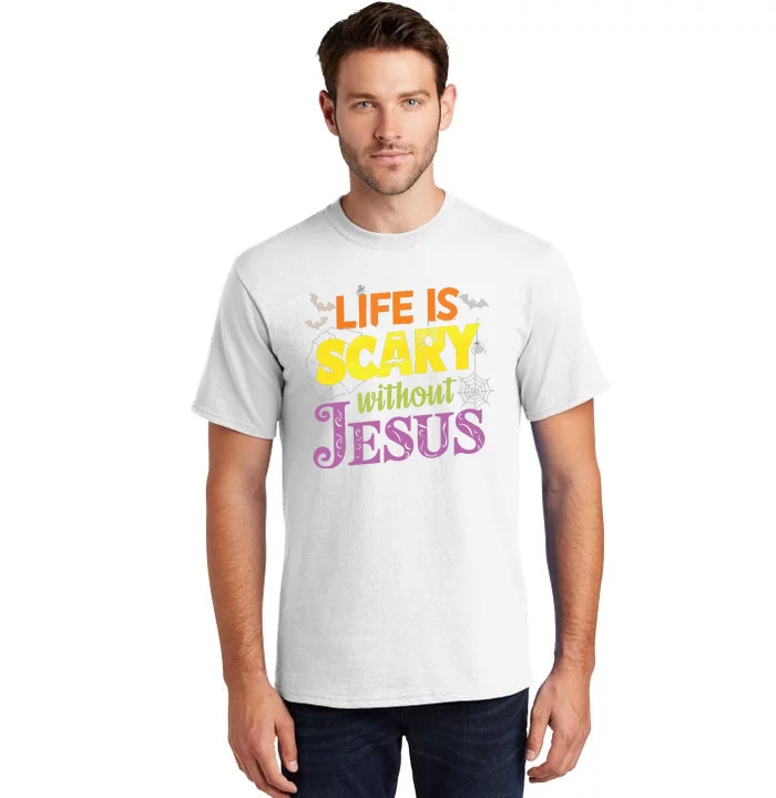 Life Is Scary Without Jesus Christian Faith Halloween Tall T-Shirt