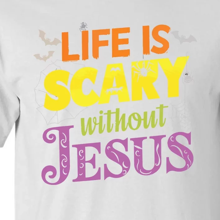 Life Is Scary Without Jesus Christian Faith Halloween Tall T-Shirt