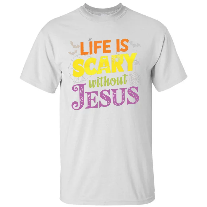 Life Is Scary Without Jesus Christian Faith Halloween Tall T-Shirt