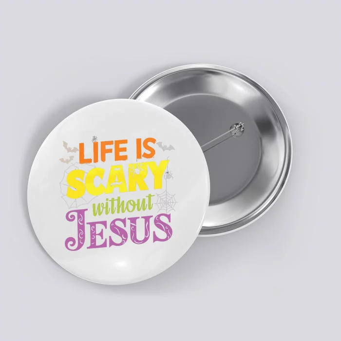 Life Is Scary Without Jesus Christian Faith Halloween Button