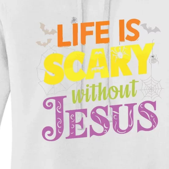 Life Is Scary Without Jesus Christian Faith Halloween Women's Pullover Hoodie