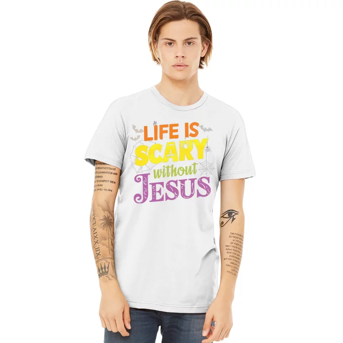 Life Is Scary Without Jesus Christian Faith Halloween Premium T-Shirt