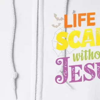 Life Is Scary Without Jesus Christian Faith Halloween Full Zip Hoodie