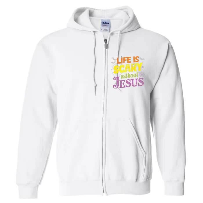 Life Is Scary Without Jesus Christian Faith Halloween Full Zip Hoodie