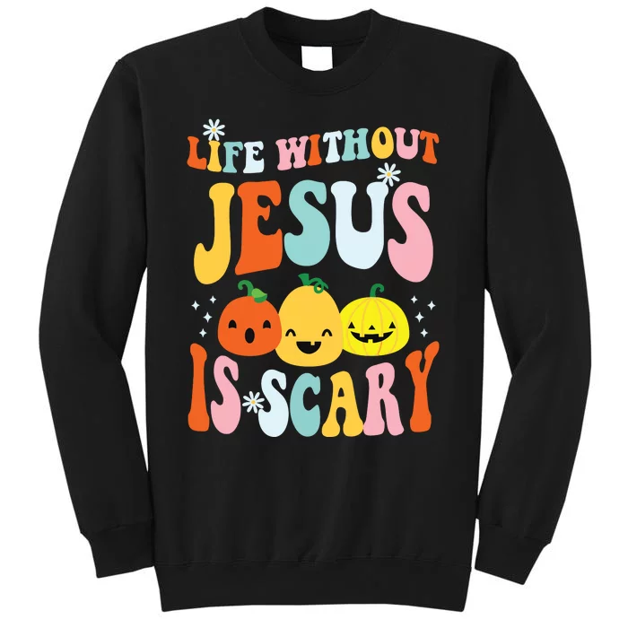 Life Is Scary Without Jesus Christian Faith Halloween Tall Sweatshirt