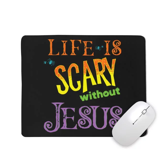 Life Is Scary Without Jesus Christian Halloween Costume Mousepad