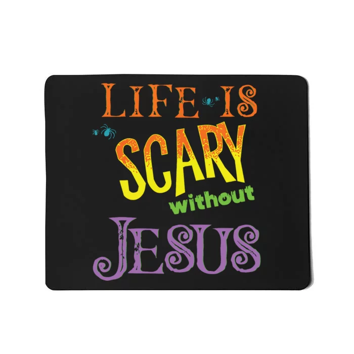 Life Is Scary Without Jesus Christian Halloween Costume Mousepad